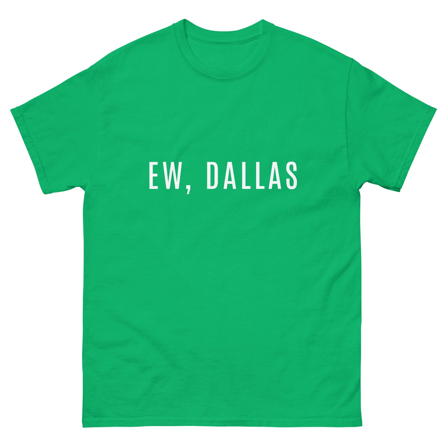 Ew, Dallas Tee