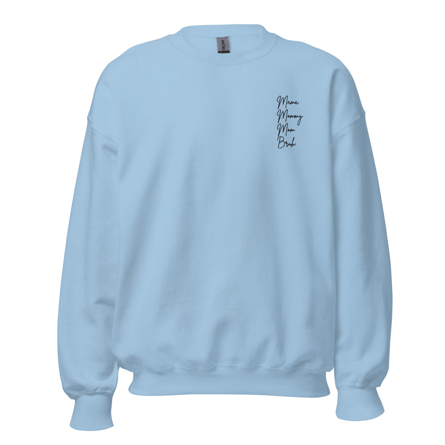 "Mama - Mommy - Mom - Bruh" Hand Embroidered Crew
