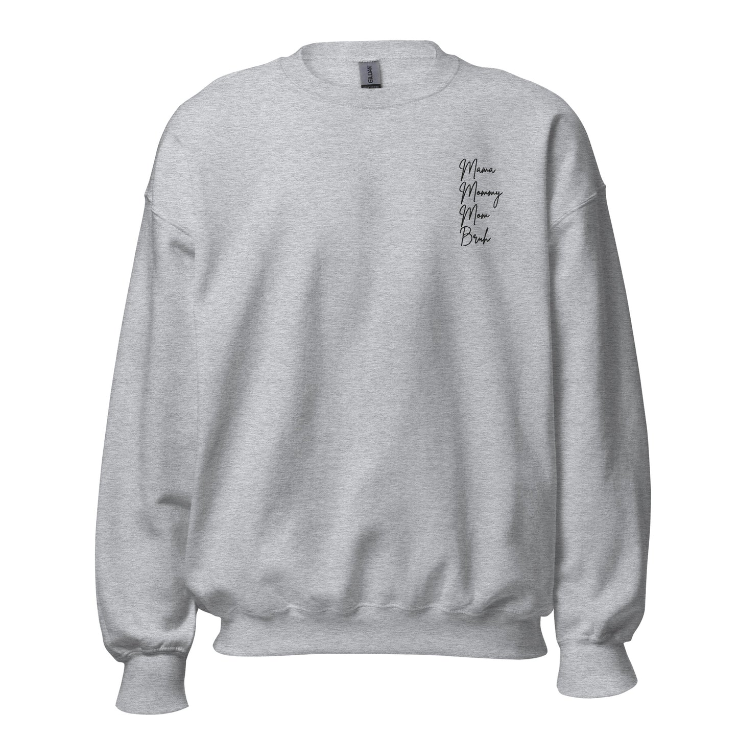 "Mama - Mommy - Mom - Bruh" Hand Embroidered Crew
