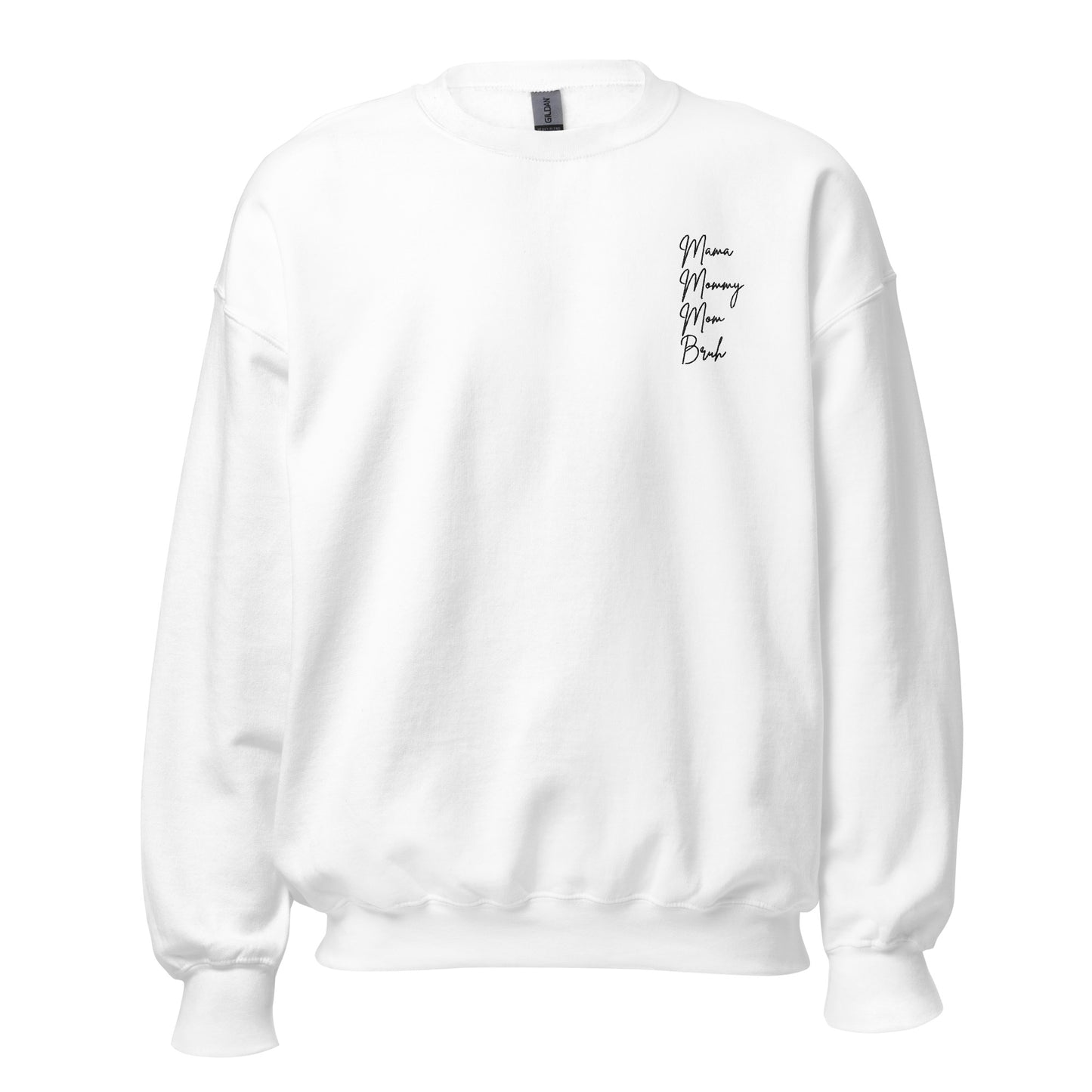 "Mama - Mommy - Mom - Bruh" Hand Embroidered Crew
