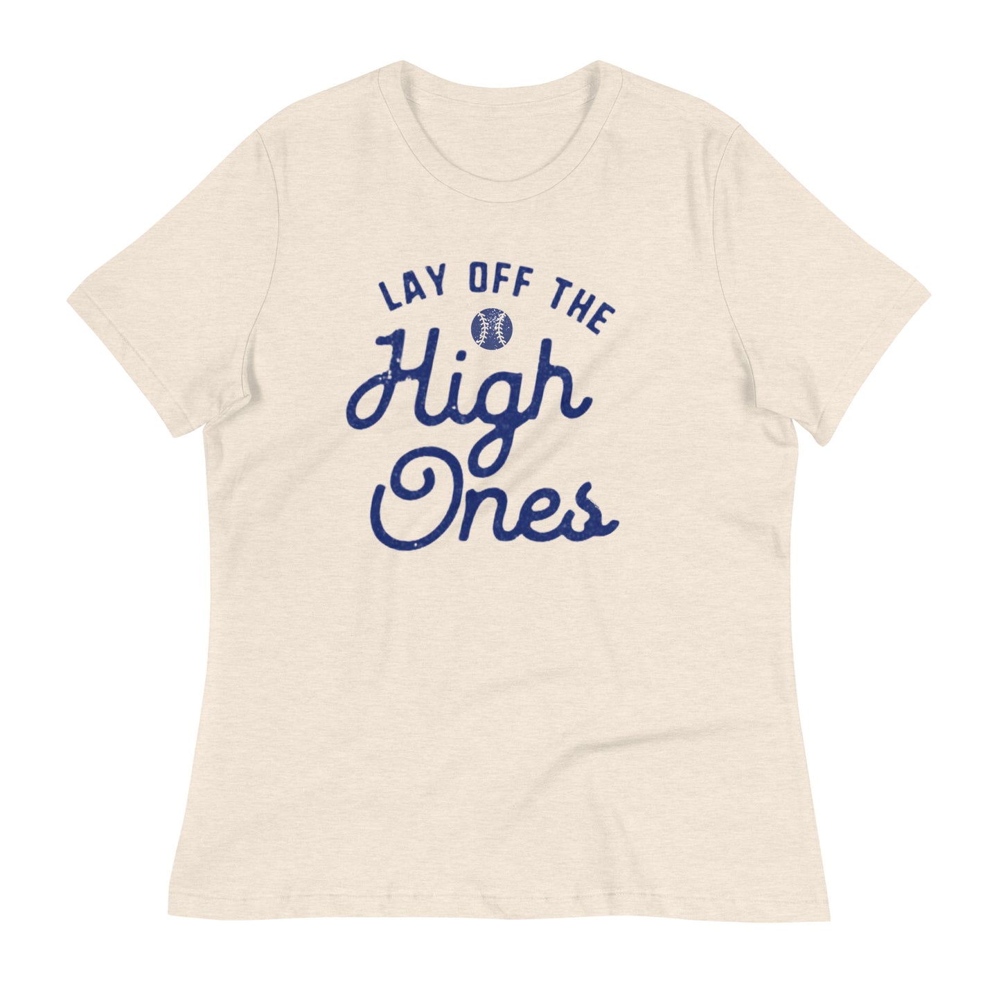 Lay Off The High One’s - Women’s Tee