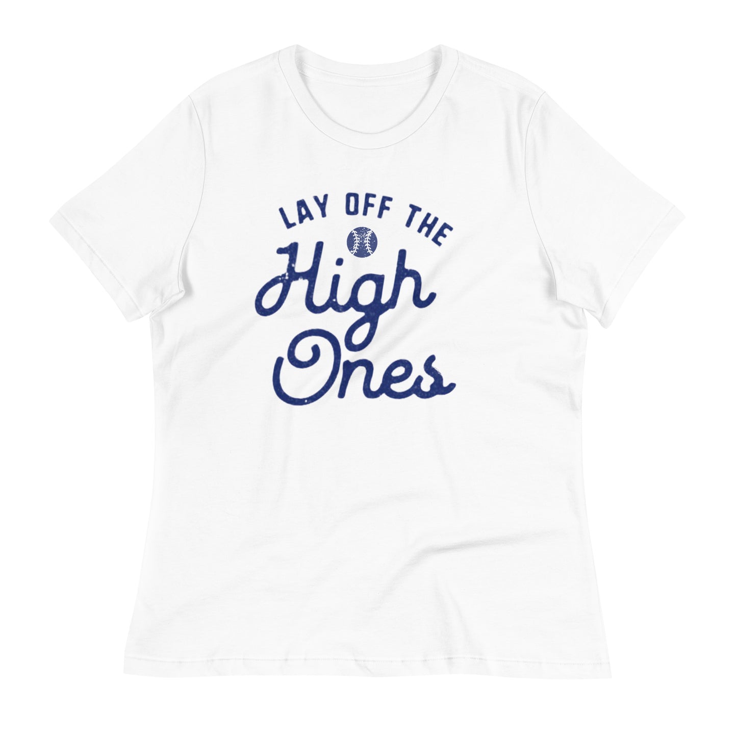 Lay Off The High One’s - Women’s Tee