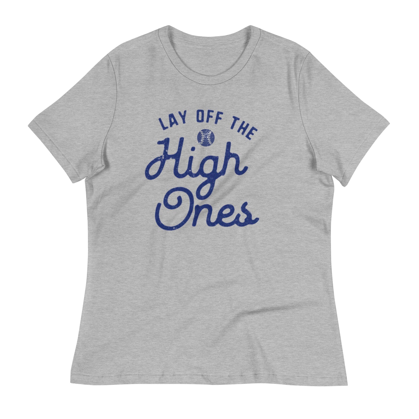 Lay Off The High One’s - Women’s Tee